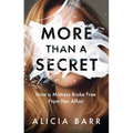 More Than a Secret: How a Mistress Broke Free from Her Affair - Hardcover