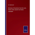 Dictionary of Quotations from the Latin, French, Greek, Spanish and Italian Languages - Paperback