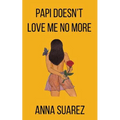 Papi Doesn't Love Me No More - Paperback