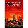 Capturing Moments: 52 Inspirational Photography Ideas - Paperback