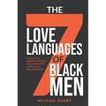 The 7 Love Languages of Black Men: A Guide To Understanding and Improving Black Male Relationships - Paperback
