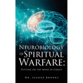 The Neurobiology of Spiritual Warfare: Putting on the mind of Christ - Paperback