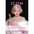 Icon: What Killed Marilyn Monroe, Volume Two - Paperback