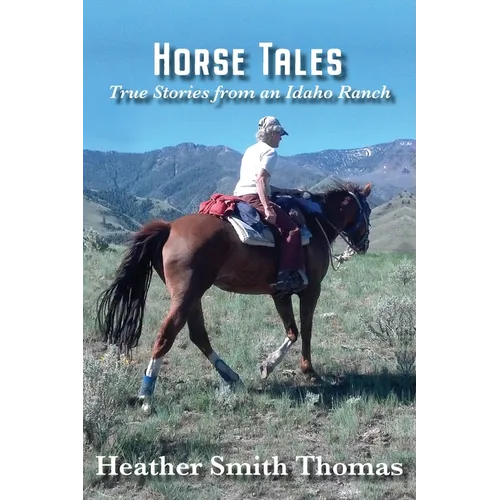 Horse Tales: True Stories from an Idaho Ranch - Paperback