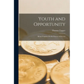 Youth and Opportunity: Being Chapters On the Factors of Success - Paperback