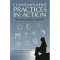 Contemplative Practices in Action: Spirituality, Meditation, and Health - Hardcover
