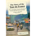 The Story of the Tour de France, Volume 2: 1976-2018: How a Newspaper Promotion Became the Greatest Sporting Event in the World - Paperback