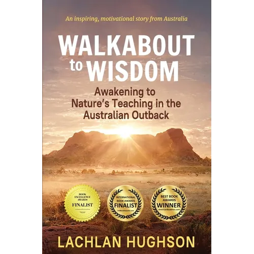 Walkabout to Wisdom: Awakening to Nature's Teaching in the Australian Outback - Paperback