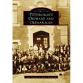 Pittsburgh's Orphans and Orphanages - Paperback