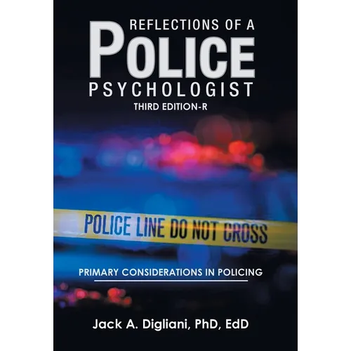 Reflections of a Police Psychologist: Primary Considerations in Policing - Hardcover