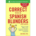 Correct Your Spanish Blunders: How to Avoid 99% of the Common Mistakes Made by Learners of Spanish - Paperback