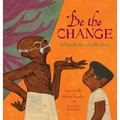 Be the Change: A Grandfather Gandhi Story - Hardcover