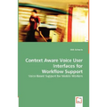 Context Aware Voice User Interfaces for Workflow Support - Paperback