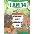 I am 14 and Confident, Brave & Beautiful Kid: A Coloring Book For Awesome Boys & girls birthday, Animals Coloring Books Activity and Drawing, Gift for - Paperback