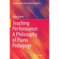 Teaching Performance: A Philosophy of Piano Pedagogy - Paperback