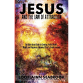 Jesus and the Law of Attraction: The Bible-Based Guide to Creating Perfect Health, Wealth, and Happiness Following Christ's Simple Formula - Paperback