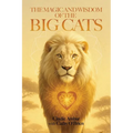 The Magic and Wisdom of the Big Cats - Paperback