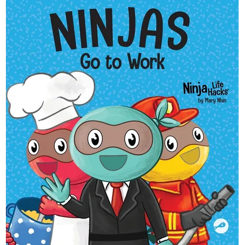 Ninjas Go to Work: A Rhyming Children's Book for Career Day - Hardcover