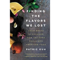 Finding the Flavors We Lost: From Bread to Bourbon, How Artisans Reclaimed American Food - Paperback