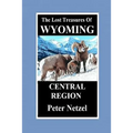 The Lost Treasures of Wyoming-Central Region - Paperback