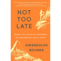 Not Too Late: Break the Cycle of Sameness and Reimagine Your Limits - Paperback