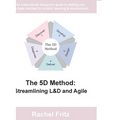 The 5D Method: Streamlining L&D and Agile - Paperback