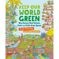 Keep Our World Green: Why Humans Need Gardens, Parks and Public Green Spaces - Hardcover