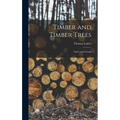 Timber and Timber Trees: Native and Foreign - Hardcover