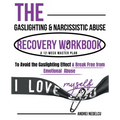 The Gaslighting & Narcissistic Abuse Recovery Workbook: A 12-Week Master Plan to Avoid the Gaslighting Effect & Break Free from Emotional Abuse - Paperback