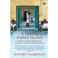 A Luxury Called Health a Doctor's Journey Through the Art, the Science and the Trickery of Medicine - Paperback
