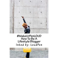 #MakeUrPenLOUD: How To Be A Lifestyle Blogger - Paperback