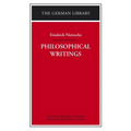 Philosophical Writings: Friedrich Nietzsche - Paperback