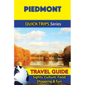 Piedmont Travel Guide (Quick Trips Series): Sights, Culture, Food, Shopping & Fun - Paperback