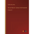 The Iron Rule; Or, Tyranny in the Household: in large print - Paperback