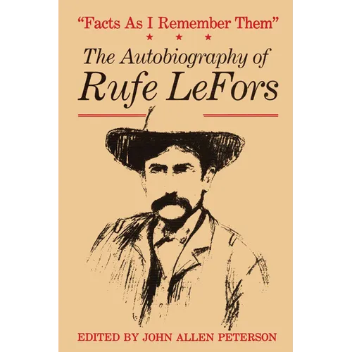 Facts as I Remember Them: The Autobiography of Rufe Lefors - Paperback