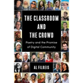 The Classroom and the Crowd: Poetry and the Promise of Digital Community - Paperback