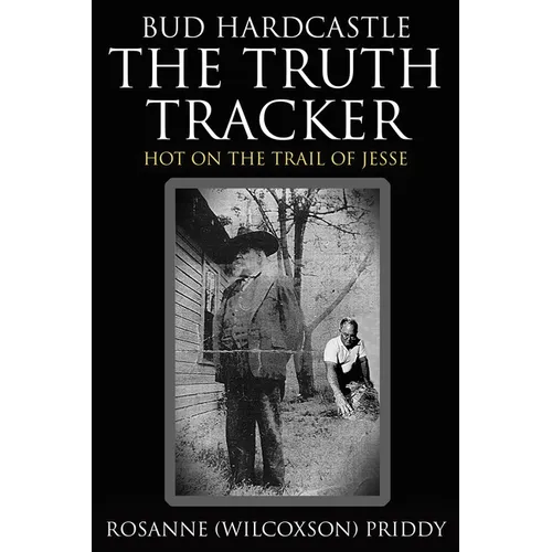 Bud Hardcastle The Truth Tracker: Hot on the Trail of Jesse - Hardcover