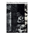 The Mirror of True Womanhood: A Book of Instruction for Women of the World - Paperback