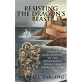 Resisting the Dragon's Beast: What if God's Servant of the Government Behaves Like Satan's Servant? - Hardcover