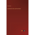 Leonardo Da Vinci and His Works - Hardcover