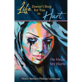 Life Doesn't Stop for You to Hurt: He Heals My Hurts - Paperback