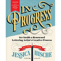 In Progress (Revised Edition): See Inside a Renowned Lettering Artist's Creative Process - Hardcover