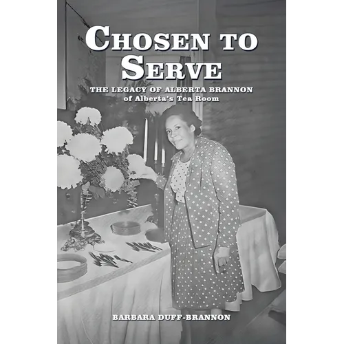 Chosen to Serve: THE LEGACY OF ALBERTA BRANNON of Alberta's Tea Room - Paperback