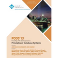Pods 13 Proceedings of the 32nd Symposium on Principles of Database Systems - Paperback