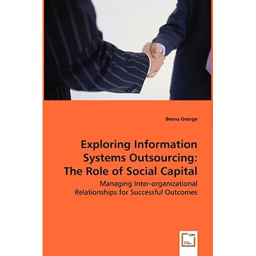 Exploring Information Systems Outsourcing: The Role of Social Capital - Paperback