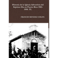 Historia de la Iglesia Adventista del Séptimo Día en Puerto Rico desde 1903 hasta el1950 TI - Hardcover