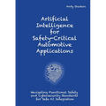 Artificial Intelligence for Safety-Critical Automotive Applications: Navigating Functional Safety and Cybersecurity Standards for Safe AI Integration - Paperback