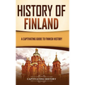 History of Finland: A Captivating Guide to Finnish History - Hardcover