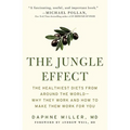 The Jungle Effect: Healthiest Diets from Around the World--Why They Work and How to Make Them Work for You - Paperback
