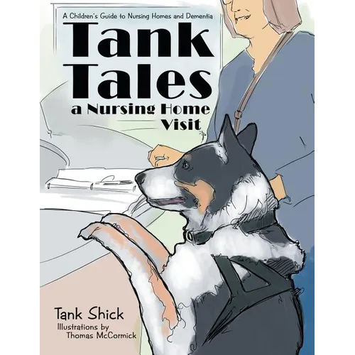 Tank Tales-A Nursing Home Visit: A Children's Guide to Nursing Homes and Dementia. - Paperback